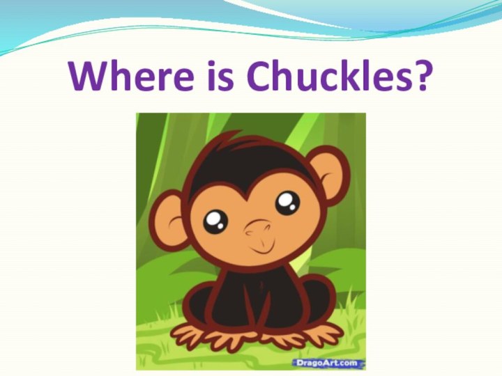 Where is Chuckles?