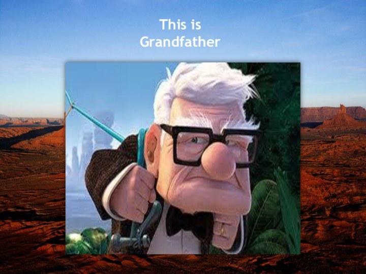 This is Grandfather