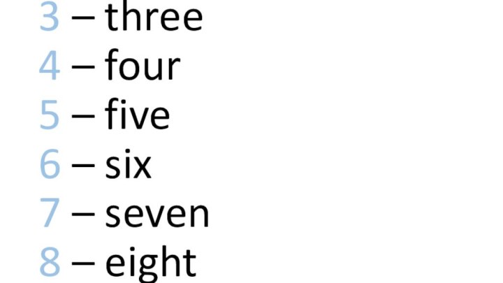 1 – one 2 –two 3 – three 4 – four 5