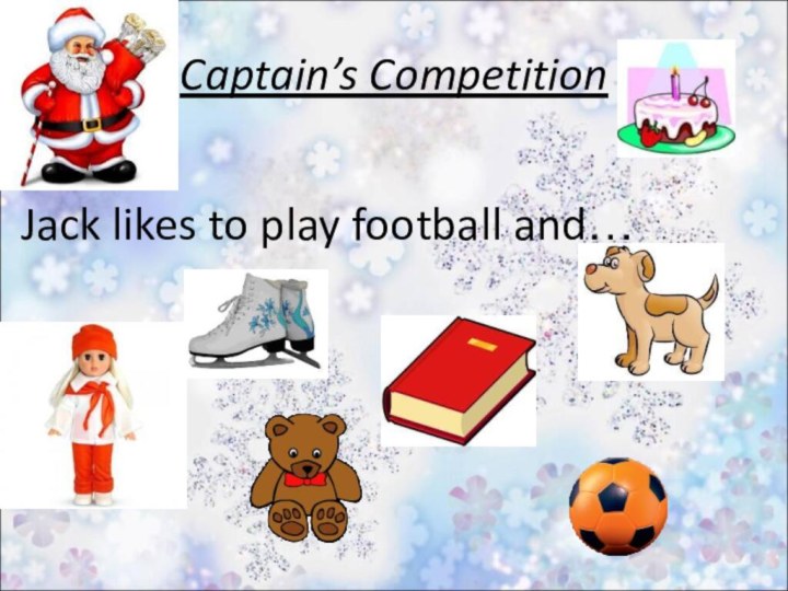 Captain’s CompetitionJack likes to play football and…