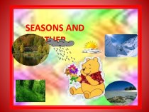 Презентация 1 к открытому уроку по теме: Seasons and Weather 4 класс