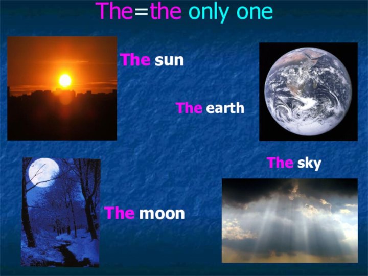 The=the only oneThe sunThe moonThe earthThe sky