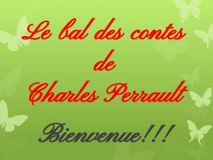Le bal des contes de Charles PerraultBienvenue!!!