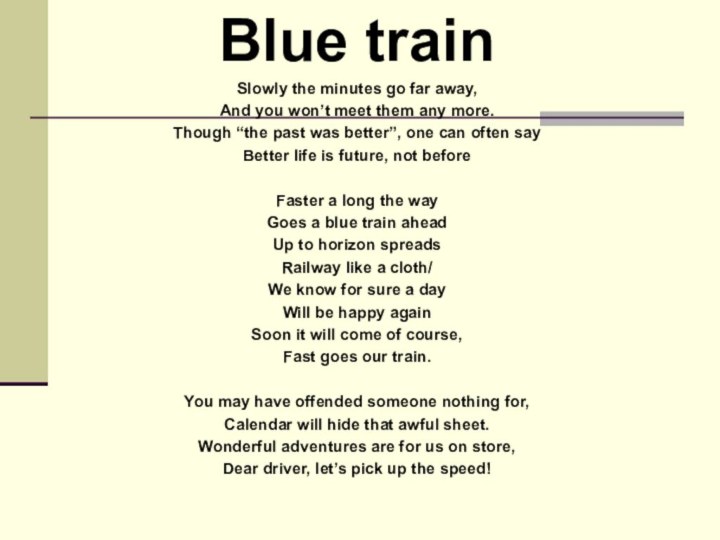 Blue trainSlowly the minutes go far away,And you won’t meet them any