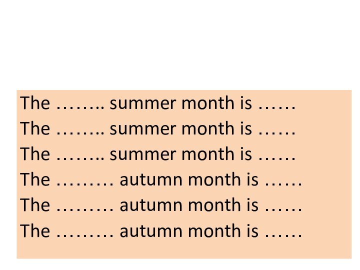 The …….. summer month is ……The …….. summer month is ……The ……..